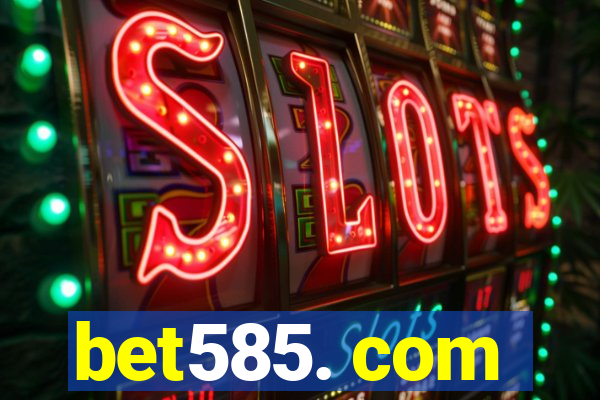 bet585. com